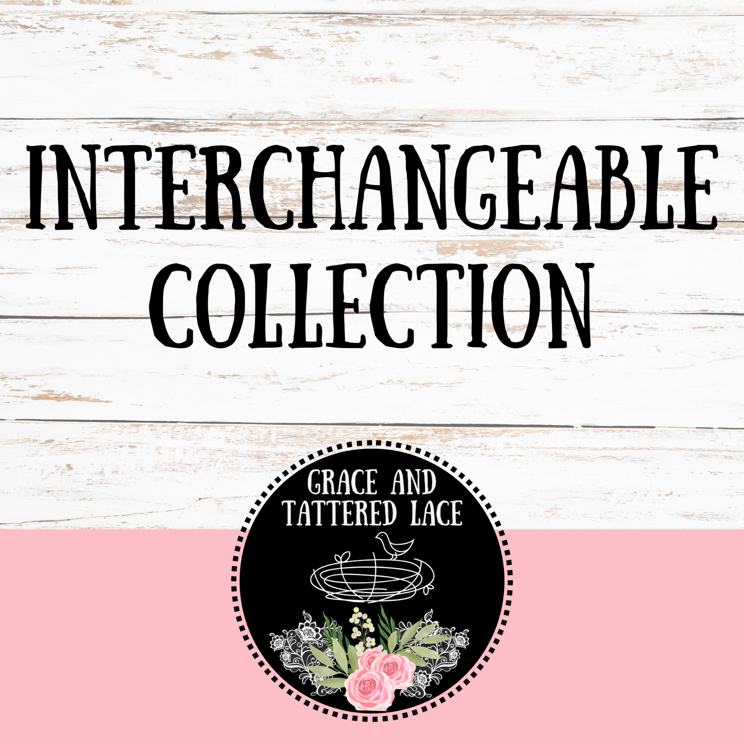 Interchangeable Collection